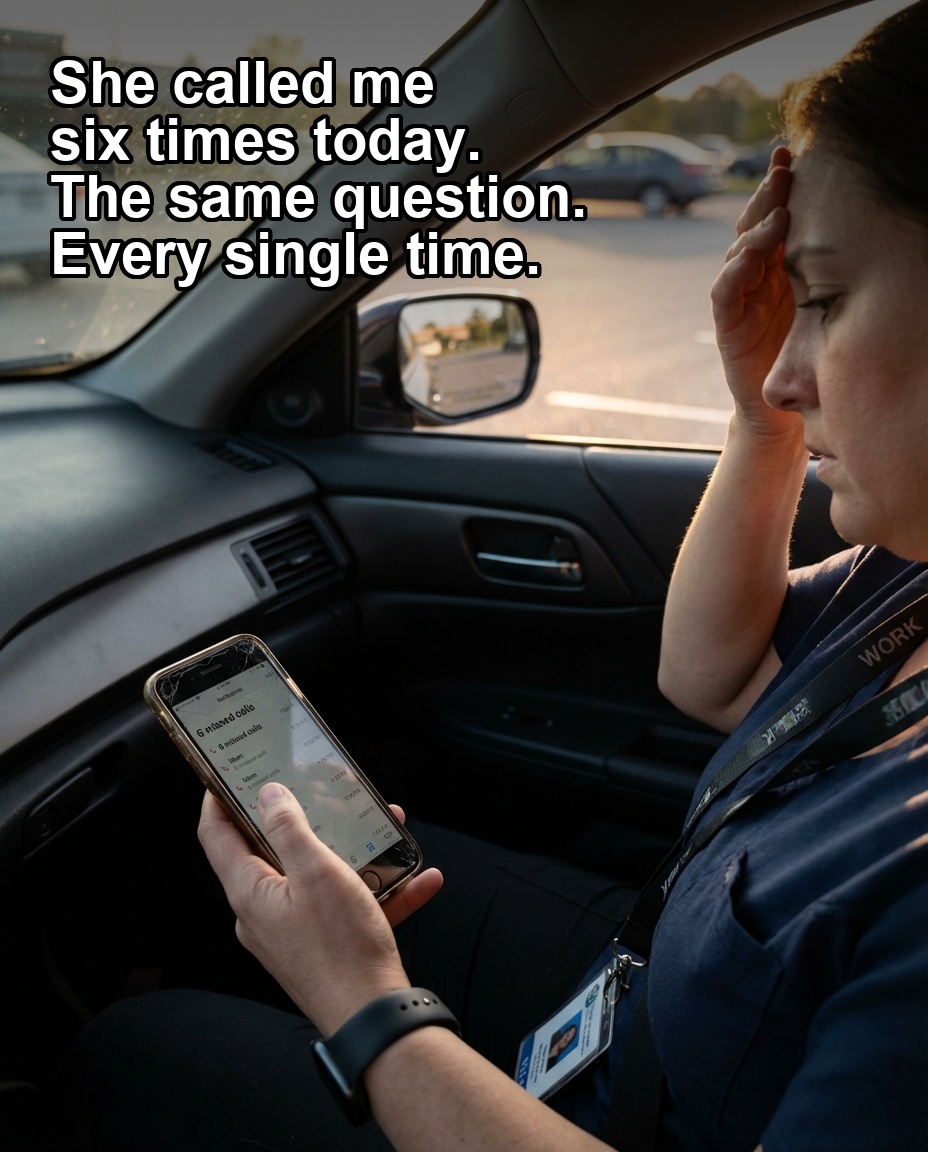 She Called Me Six Times Today